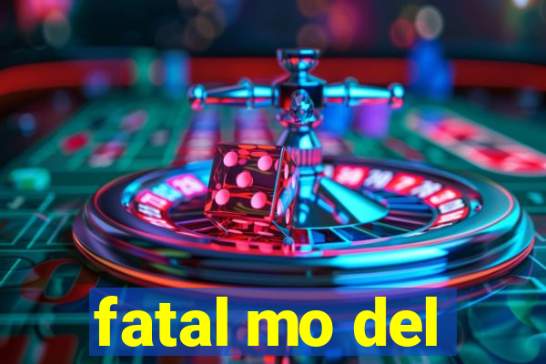 fatal mo del